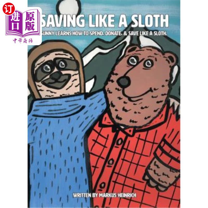 海外直订Saving Like a Sloth: Sunny Learns How to Save, Donate, & Spend Like a Sloth. 像树懒一样节约：阳光学着像树懒