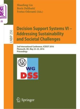 海外直订Decision Support Systems VI - Addressing Sustainability and Societal Challenges: 决策支持系统VI——应对可持