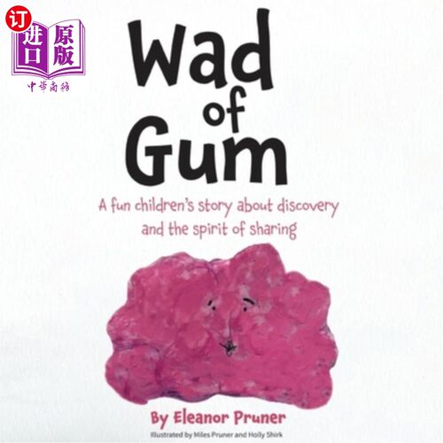 海外直订Wad of Gum: A fun children's story about discovery and the spirit of sharing 口香糖团:一个关于发现和分享精