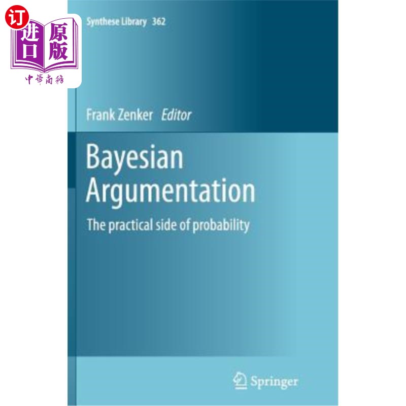 海外直订Bayesian Argumentation: The Practical Side of Probability 贝叶斯论证:概率的实践面