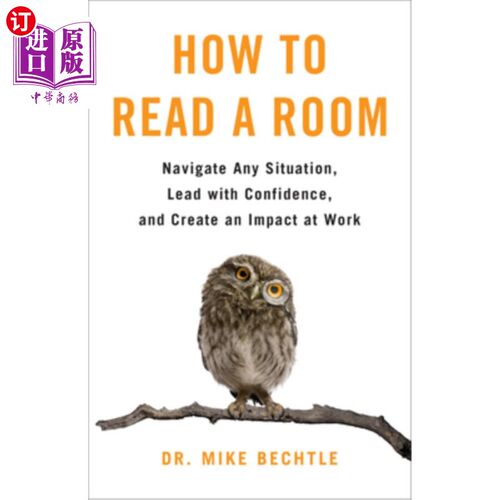 海外直订How to Read a Room: Navigate Any Situation, Lead with Confidence, and Create an  如何阅读一个房间：驾驭任何