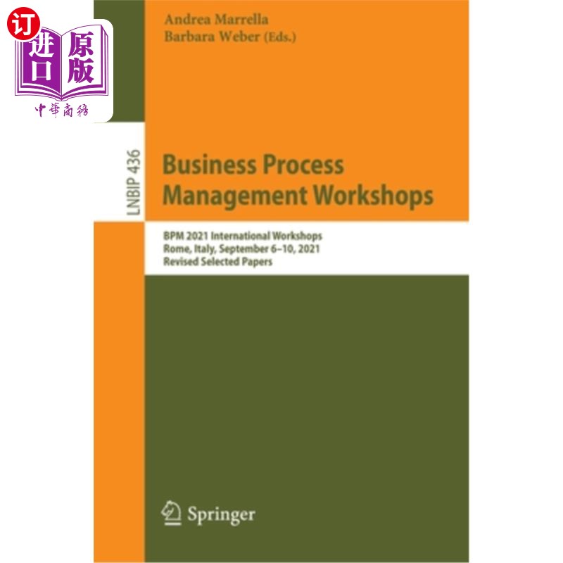 海外直订Business Process Management Workshops: Bpm 2021 International Workshops, Rome, I 业务流程管理研讨会: