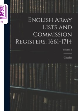 海外直订English Army Lists and Commission Registers, 1661-1714; Volume 1 英国军队名单和委员会登记册，1661-1714年;卷