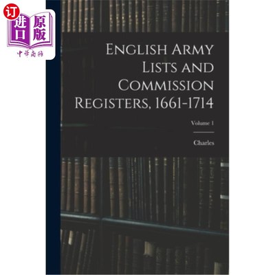 海外直订English Army Lists and Commission Registers, 1661-1714; Volume 1 英国军队名单和委员会登记册，1661-1714年;卷