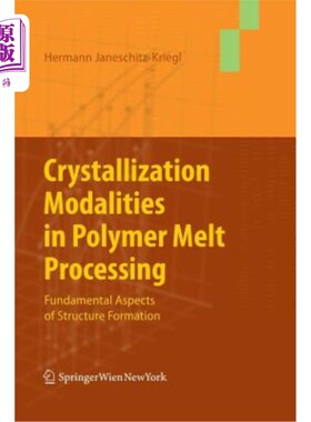 海外直订Crystallization Modalities in Polymer Melt Processing: Fundamental Aspects of St 聚合物熔体加工中的结晶形式