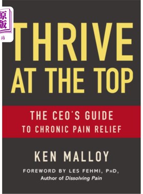 海外直订医药图书Thrive at the Top: The Ceo's Guide to Chronic Pain Relief 在顶端茁壮成长:缓解慢性疼痛的Ceo指南