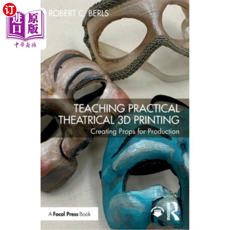海外直订Teaching Practical Theatrical 3D Printing: Creating Props for Production Teaching Practical