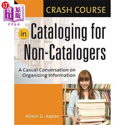 海外直订Crash Course in Cataloging for Non-Catalogers: A Casual Conversation on Organizi 非编目员编目速成班：关于组