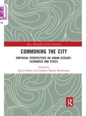 海外直订Commoning the City: Empirical Perspectives on Urban Ecology, Economics and Ethic 共同城市:城市生态学、经济
