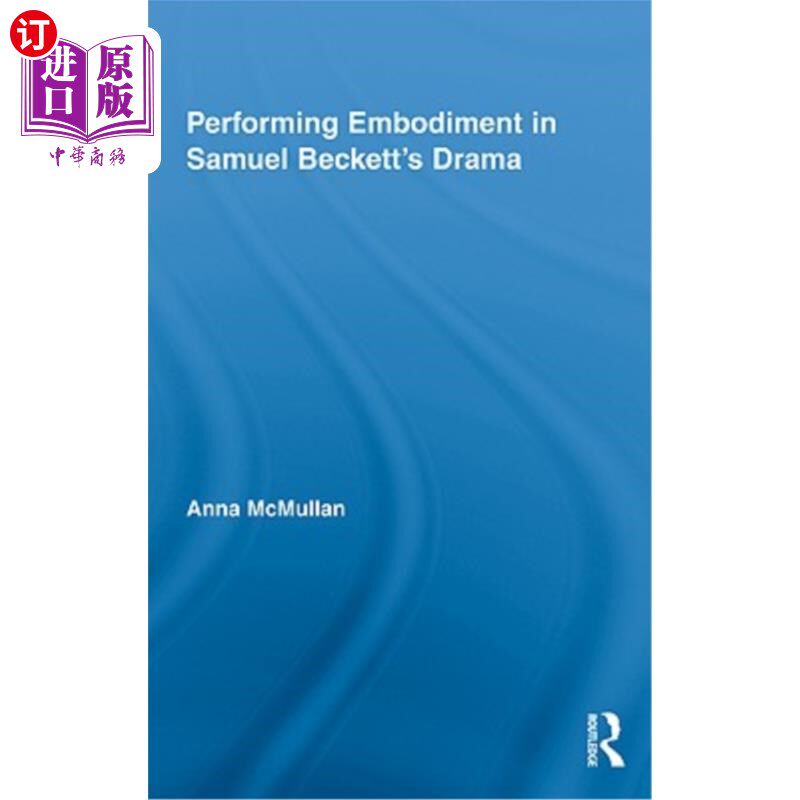 海外直订Performing Embodiment in Samuel Beckett's Drama 塞缪尔·贝克特戏剧中的表演化身