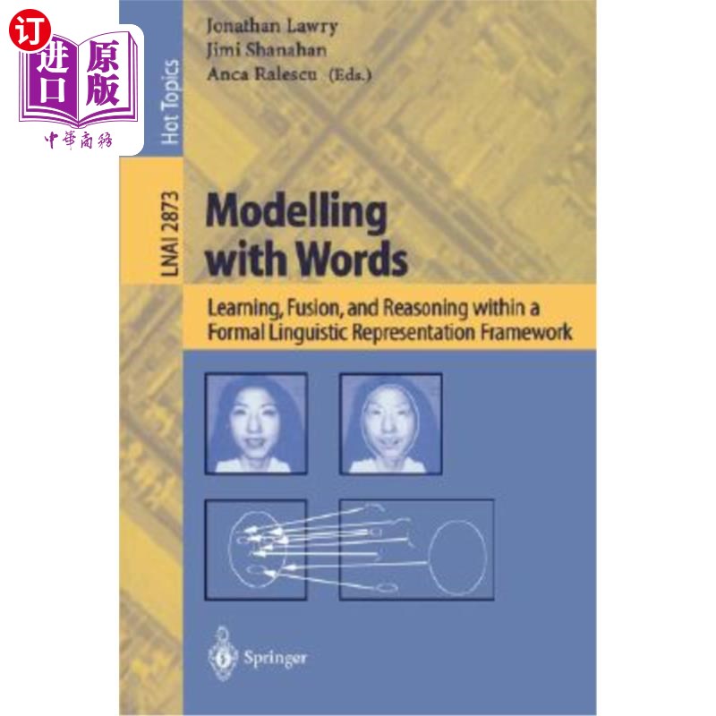 海外直订Modelling with Words: Learning, Fusion, and Reasoning Within a Formal Linguistic 用词汇建模:在正式语言表示
