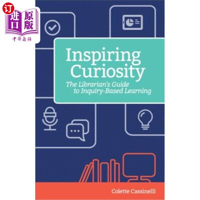 海外直订Inspiring Curiosity: The Librarian's Guide to Inquiry-Based Learning 激发好奇心：图书馆员探究式学习指南