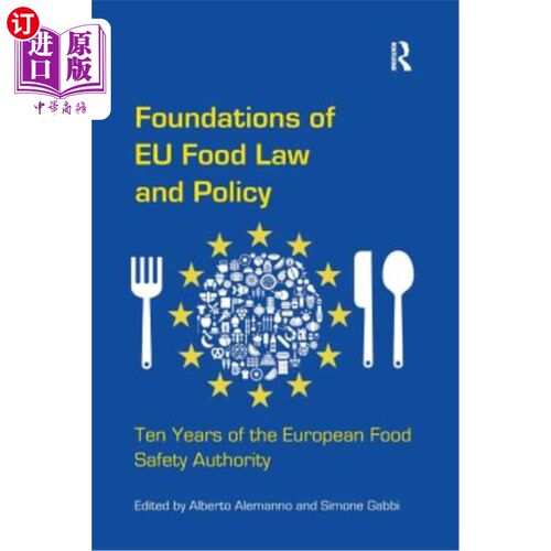 海外直订Foundations of Eu Food Law and Policy: Ten Years of the European Food Safety Aut 欧盟食品法律和政策的基础: