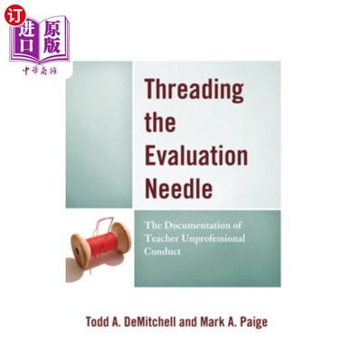 海外直订Threading the Evaluation Needle: The Documentation of Teacher Unprofessional Con 穿针引线:教师不专业行为的记录