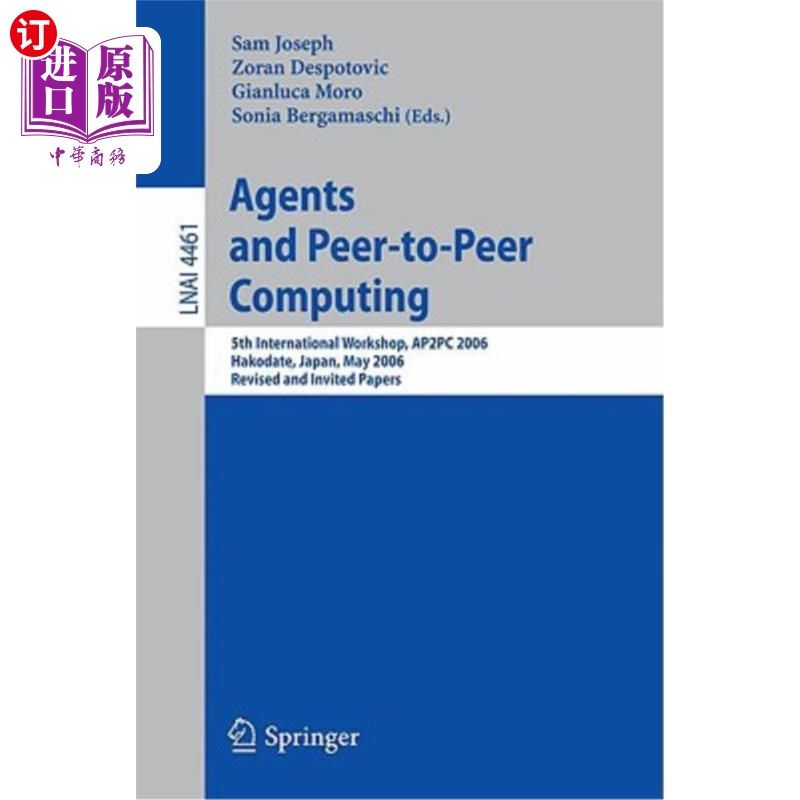 海外直订Agents and Peer-To-Peer Computing: 5th International Workshop, AP2PC 2006, Hakod 代理和点对点计算:第五届国