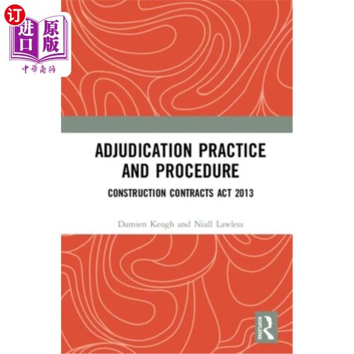海外直订Adjudication Practice and Procedure in Ireland: Construction Contracts Act 2013 爱尔兰的裁决实践和程序:2013