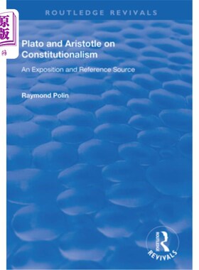 海外直订Plato and Aristotle on Constitutionalism: An Exposition and Reference Source 柏拉图与亚里士多德论宪政:论述