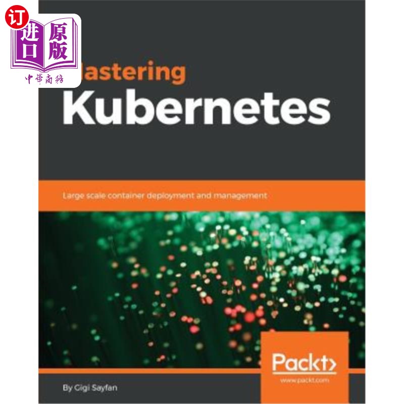 海外直订Mastering Kubernetes: Large scale container deployment and management 掌握Kubernetes