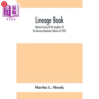 海外直订Lineage Book; National Society Of The Daughters Of The American Revolution (Volu 血统书;美国革命女儿全国协
