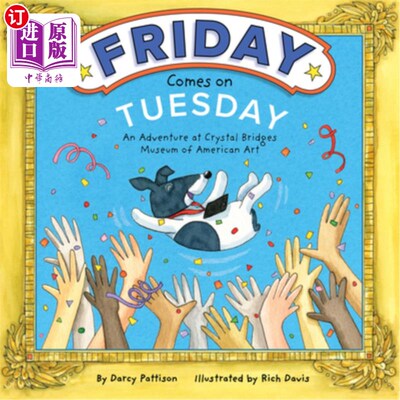 海外直订Friday Comes on Tuesday: An Adventure at Crystal Bridges Museum of American Art 星期二是星期五:水晶桥美国艺