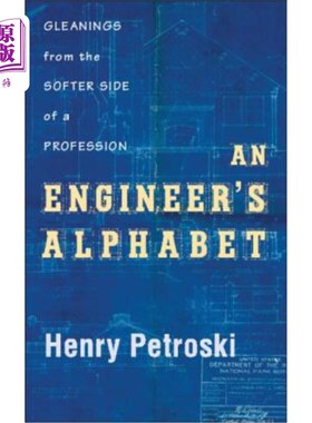 海外直订An Engineer's Alphabet: Gleanings from the Softer Side of a Profession 一个工程师的字母表:收集从一个职业的