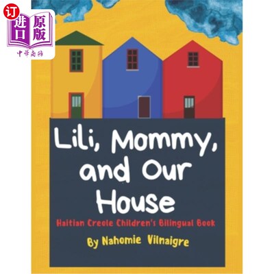 海外直订Lili, Mommy and Our House: Haitian Creole Children's Bilingual Book 莉莉，妈妈和我们的家：海地克里奥尔语儿