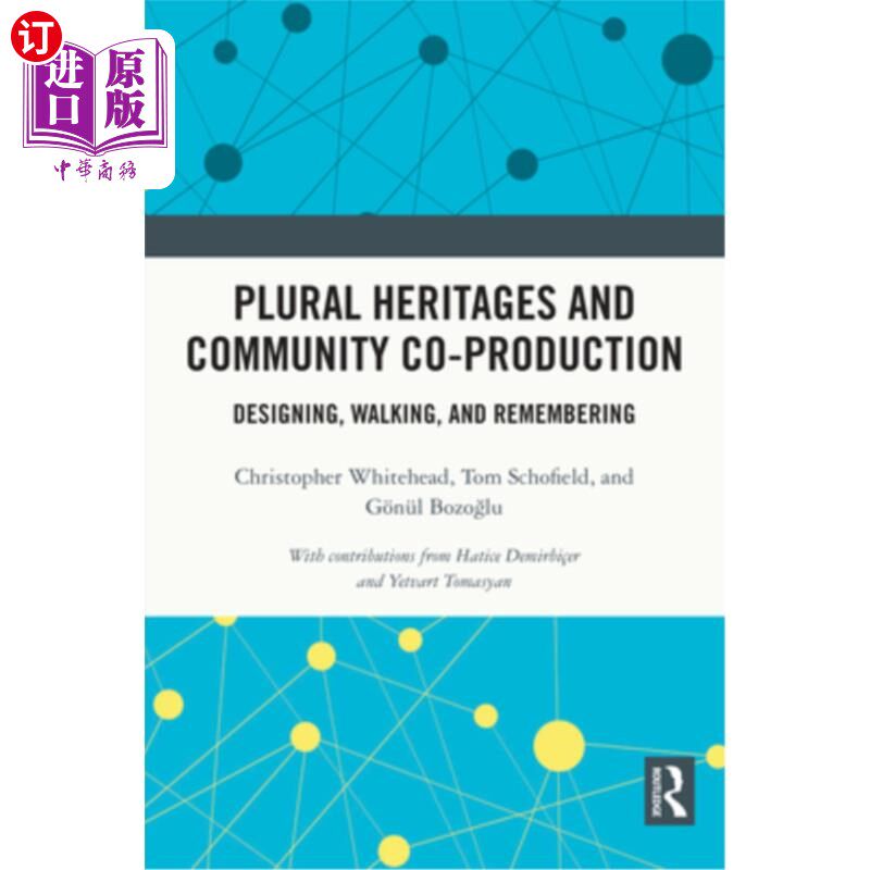 海外直订Plural Heritages and Community Co-Production: Designing, Walking, and Rememberin 多元遗产与社区共同生产:设