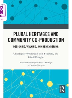 海外直订Plural Heritages and Community Co-Production: Designing, Walking, and Rememberin 多元遗产与社区共同生产:设