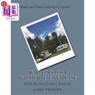 Wildfire County Exercise Alachua 瓦卡萨萨野火演习：2018阿拉丘亚县演习 2018 海外直订Waccasassa