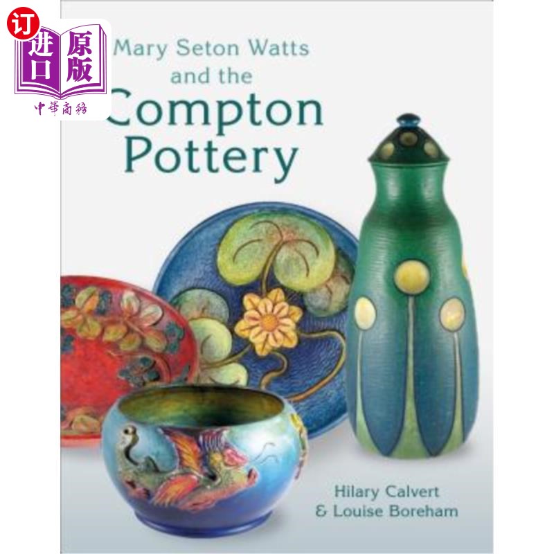 海外直订Mary Seton Watts and the Compton Pottery 玛丽·西顿·沃茨和康普顿陶器