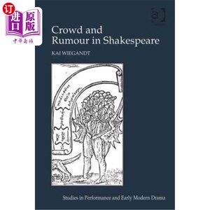 海外直订Crowd and Rumour in Shakespeare. by Kai Wiegandt 莎士比亚的人群和谣言。Kai Wiegandt