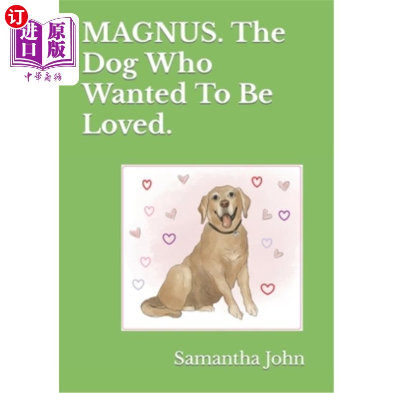 海外直订MAGNUS. The Dog Who Wanted To Be Loved. 马格努斯。想被爱的狗。