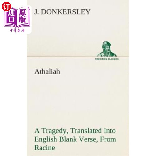 海外直订Athaliah A Tragedy, Intended For Reading Only, Translated Into English Blank Ver 《亚他利雅》悲剧，仅供阅读