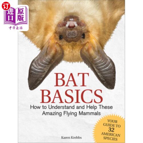 海外直订Bat Basics: How to Understand and Help These Amazing Flying Mammals 蝙蝠基础：如何理解和帮助这些神奇的飞行