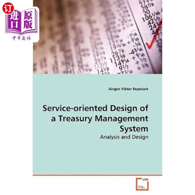 海外直订Service-Oriented Design of a Treasury Management System 面向服务的国库管理系统设计