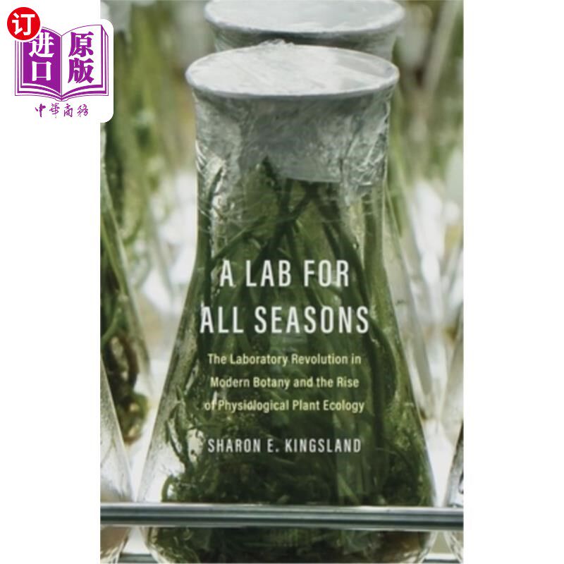 海外直订A Lab for All Seasons: The Laboratory Revolution in Modern Botany and the Rise o 四季实验室:现代植物学的实