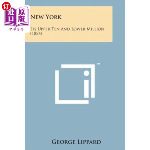 海外直订New York: Its Upper Ten and Lower Million (1854) 纽约：上千万和下千万（1854）