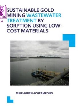海外直订Sustainable Gold Mining Wastewater Treatment by Sorption Using Low-Cost Material 采用低成本材料吸附法处理可