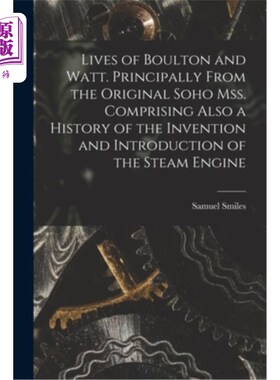 海外直订Lives of Boulton and Watt. Principally From the Original Soho mss. Comprising Al 博尔顿和瓦特的生平。主要来
