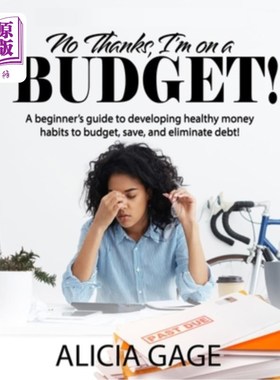 海外直订No Thanks, I'm on a Budget!: A beginner's guide to developing healthy money habi 不，谢谢，我在精打细算!:初