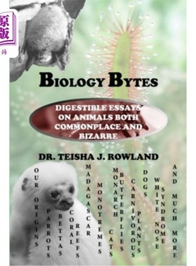 海外直订Biology Bytes: Digestible Essays on Animals Both Commonplace and Bizarre 生物字节:可消化的文章，动物既普通