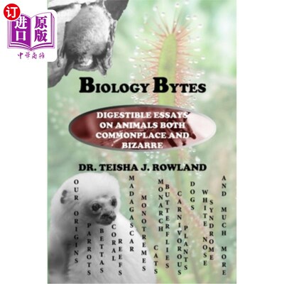 海外直订Biology Bytes: Digestible Essays on Animals Both Commonplace and Bizarre 生物字节:可消化的文章，动物既普通