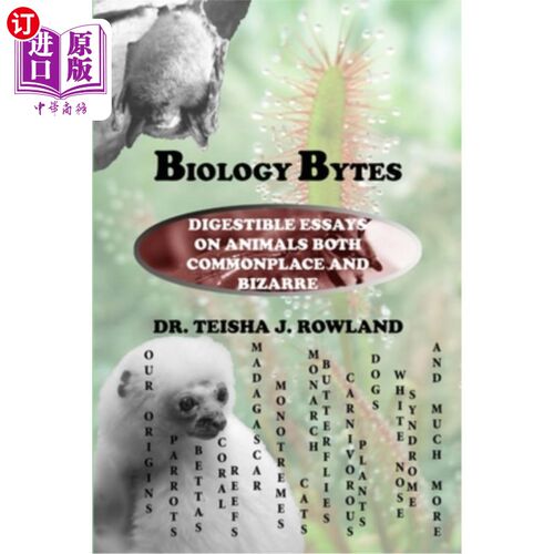 海外直订Biology Bytes: Digestible Essays on Animals Both Commonplace and Bizarre 生物字节:可消化的文章，动物既普通