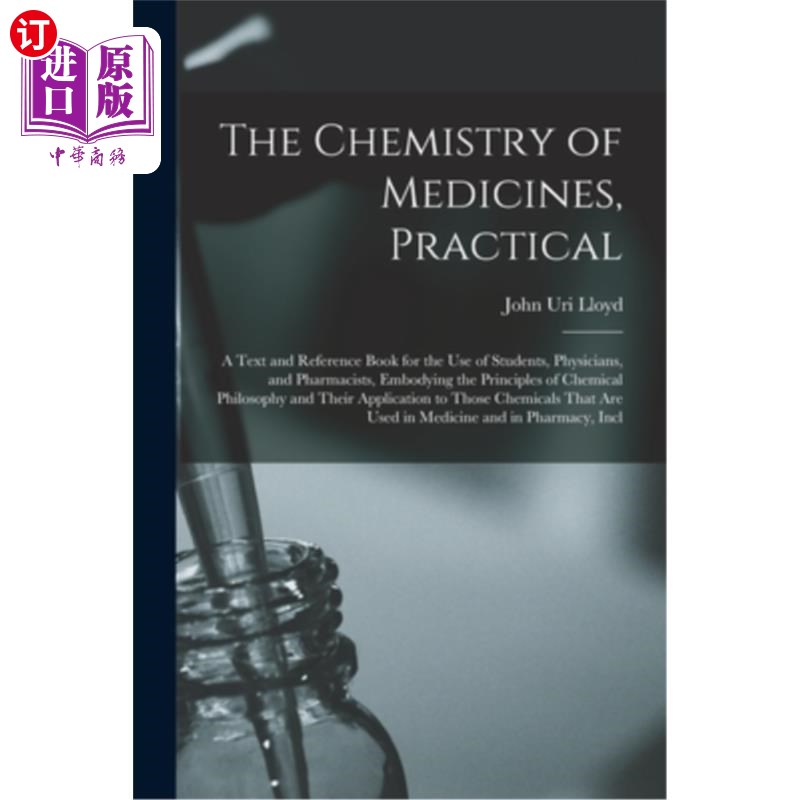 海外直订The Chemistry of Medicines, Practical: A Text and Reference Book for the Use of 药物的化学,实用:为学生,