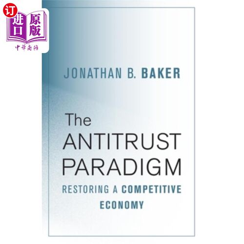 海外直订The Antitrust Paradigm: Restoring a Competitive Economy 反垄断范式：恢复竞争经济
