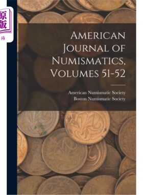 海外直订American Journal of Numismatics, Volumes 51-52 美国钱币学杂志，第51-52卷