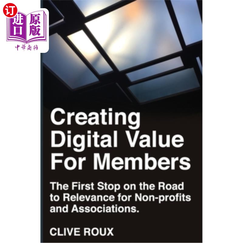 海外直订Creating Digital Value for Members.: First Stop on the Road to Relevance for Non 为会员创造数字价值:非营利