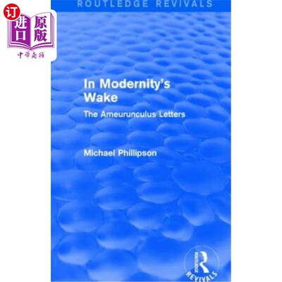 海外直订Routledge Revivals: In Modernity's Wake (1989): The Ameurunculus Letters 劳特利奇复兴:现代性觉醒(1989):阿穆