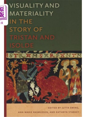 海外直订Visuality and Materiality in the Story of Tristan and Isolde 特里斯坦和伊索尔德故事中的视觉性和物质性