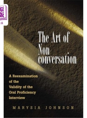 海外直订The Art of Non-Conversation: A Reexamination of the Validity of the Oral Profici 非对话的艺术